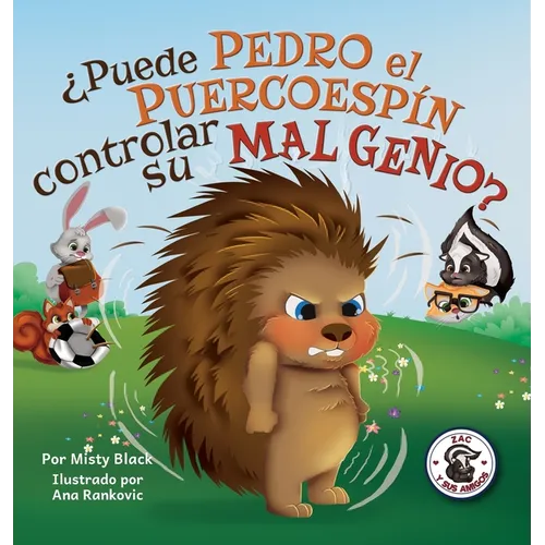 ¿Puede Pedro el Puercoespín controlar su mal genio?: Can Quilliam Learn to Control His Temper (Spanish Edition) - Hardcover