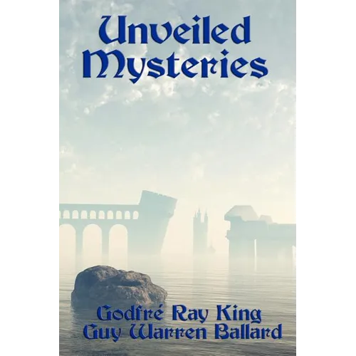 Unveiled Mysteries: The Foundations of the I AM Teaching - Paperback