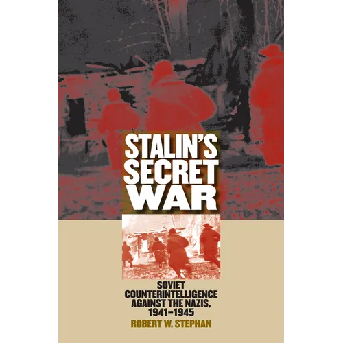 Stalin's Secret War: Soviet Counterintelligence Against the Nazis, 1941-1945 - Paperback