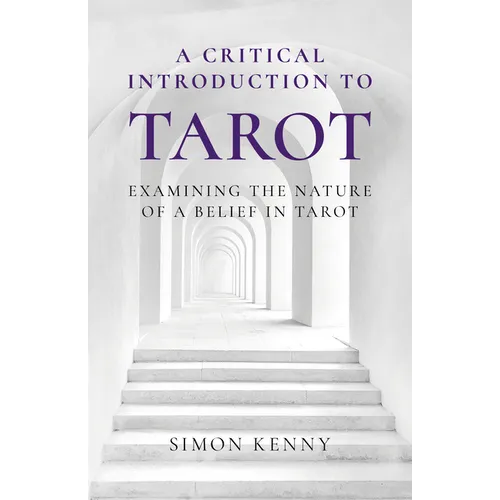 A Critical Introduction to Tarot: Examining the Nature of a Belief in Tarot - Paperback