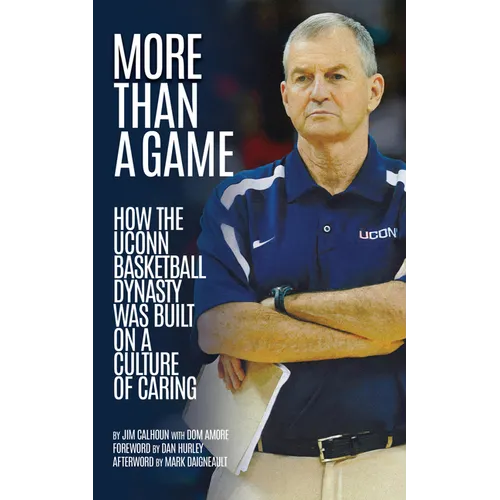 More Than a Game: How the Uconn Basketball Dynasty Was Built on a Culture of Caring - Hardcover