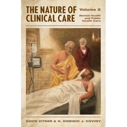 The Nature of Clinical Care - Volume 2: Mental Health and Public Health Care - Hardcover