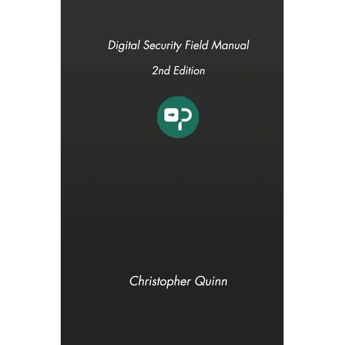 Digital Security Field Manual - Paperback