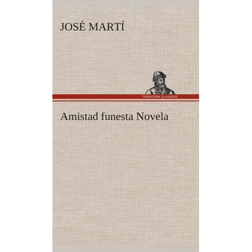 Amistad funesta Novela - Hardcover