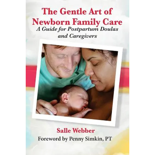 The Gentle Art of Newborn Family Care: A Guide for Postpartum Doulas and Caregivers - Paperback