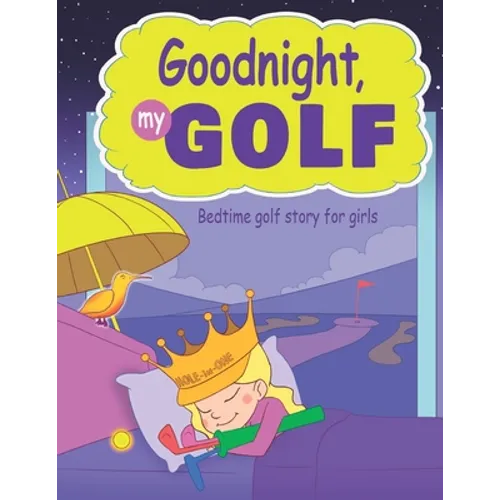Goodnight, My Golf. Bedtime golf story for girls. - Paperback