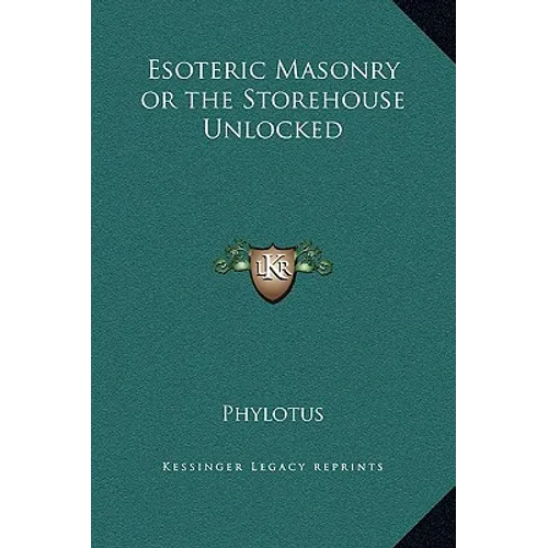 Esoteric Masonry or the Storehouse Unlocked - Hardcover