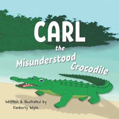 Carl the Misunderstood Crocodile: A Children's Book About Crocodiles, Conservation and Friendship - Paperback