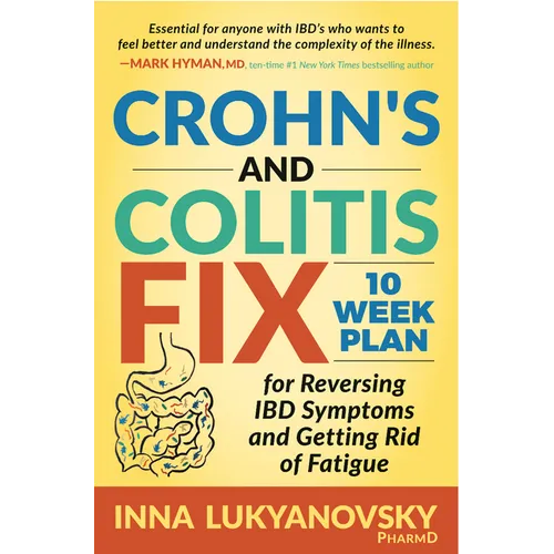 Crohn's and Colitis Fix: 10 Week Plan for Reversing Ibd Symptoms and Getting Rid of Fatigue - Paperback