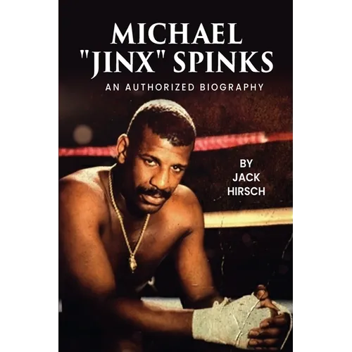 Michael "Jinx" Spinks: An Authorized Biography - Paperback