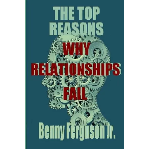 The Top Reasons Why Relationships Fail - Paperback