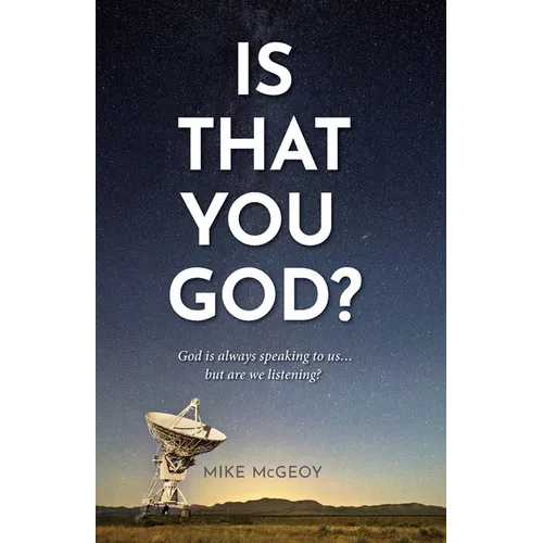 Is That You God?: God is Always Speaking to Us...But Are We Really Listneing? - Paperback