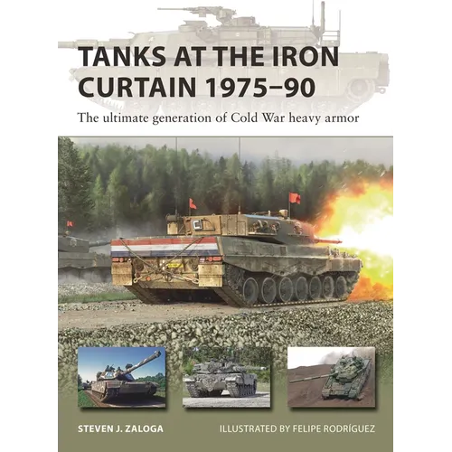 Tanks at the Iron Curtain 1975-90: The Ultimate Generation of Cold War Heavy Armor - Paperback