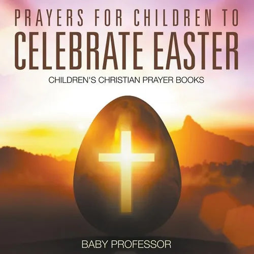 Prayers for Children to Celebrate Easter - Children's Christian Prayer Books - Paperback