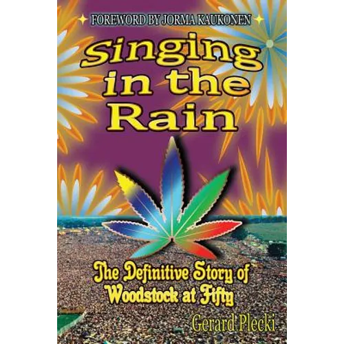 Singing in the Rain: The Definitive Story of Woodstock at Fifty - Paperback
