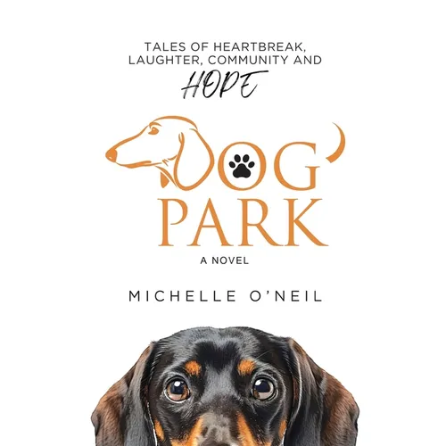 Dog Park: Tales of Heartbreak, Laughter, Community and Hope - Paperback