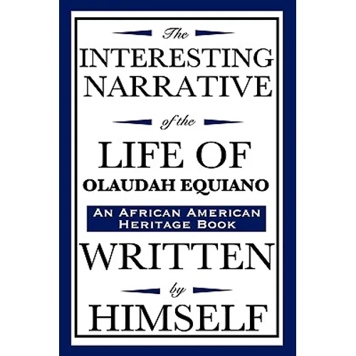 The Interesting Narrative of the Life of Olaudah Equiano: Written by Himself (an African American Heritage Book) - Paperback