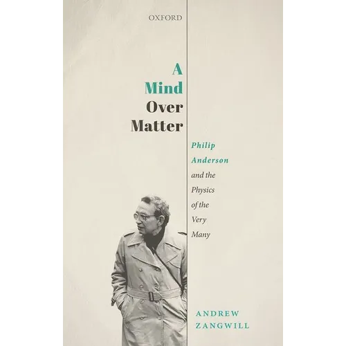A Mind Over Matter: Philip Anderson and the Physics of the Very Many - Hardcover