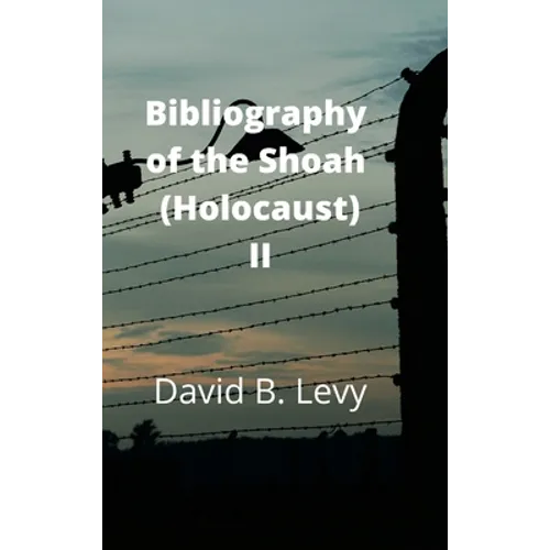 Bibliography of the Shoah (Holocaust) II - Hardcover
