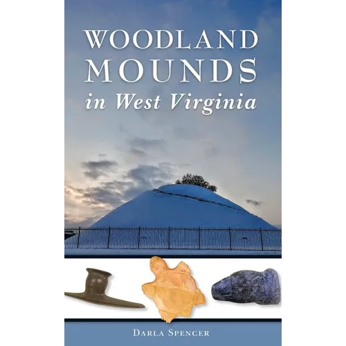 Woodland Mounds in West Virginia - Hardcover