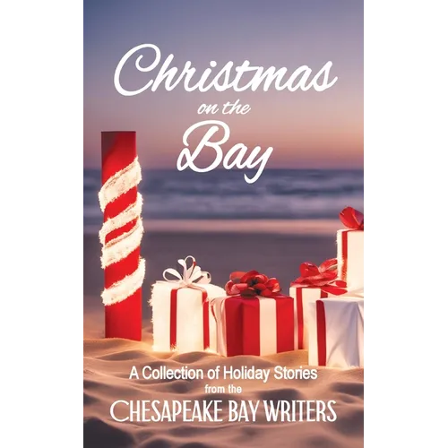 Christmas on the Bay: A Collection of Holiday Stories from the Chesapeake Bay Writers - Paperback