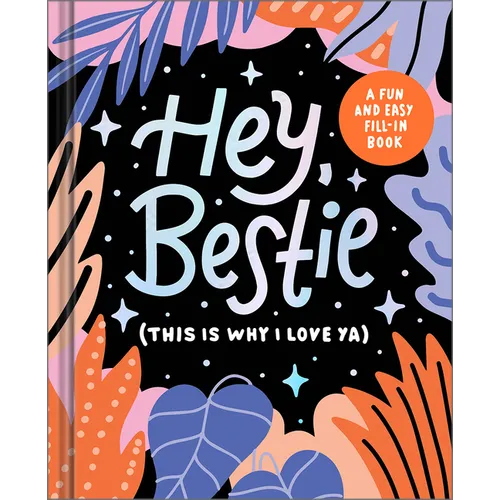 Hey Bestie (This Is Why I Love Ya): A Fill-In Keepsake for Best Friends - Hardcover