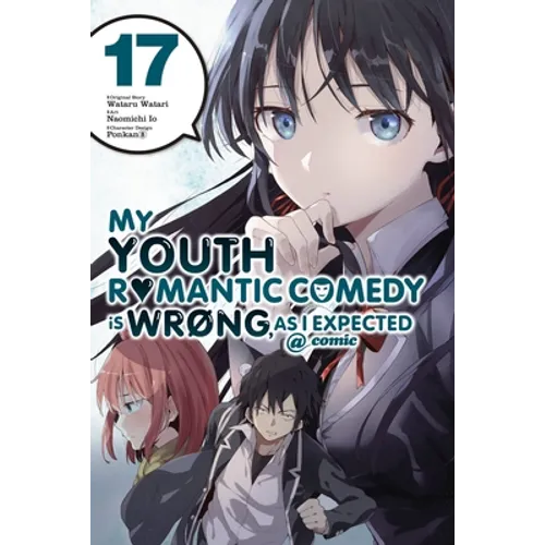 My Youth Romantic Comedy Is Wrong, as I Expected @ Comic, Vol. 17 (Manga) - Paperback