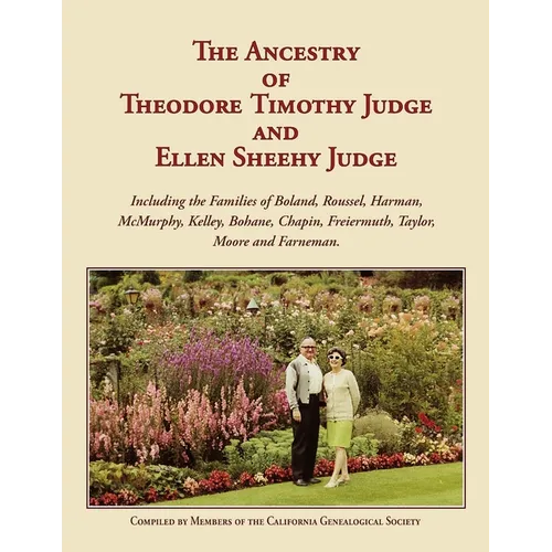 The Ancestry of Theodore Timothy Judge and Ellen Sheehy Judge - Paperback