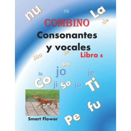 COMBINO CONSONANTES Y VOCALES, libro 6: ¡¡¡diviértete aprendiendo y sé el mejor de la clase!!! - Paperback