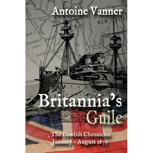 Britannia's Guile: The Dawlish Chronicles January - August 1877 - Paperback