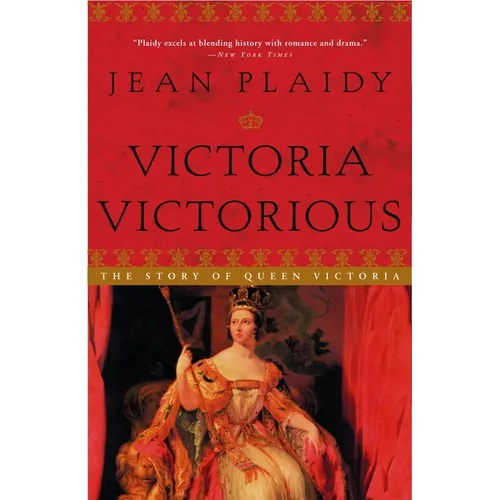 Victoria Victorious: The Story of Queen Victoria - Paperback