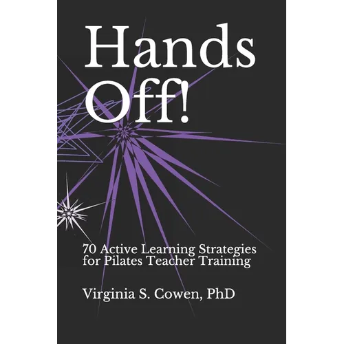 Hands Off! 70 Active Learning Strategies for Pilates Teacher Training - Paperback