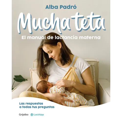 Mucha Teta. Manual de Lactancia Materna / A Lot of Breast. a Breastfeeding Handbook - Paperback