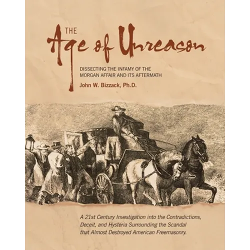 The Age of Unreason: Dissecting the Infamy of the Morgan Affair and Its Aftermath - Paperback