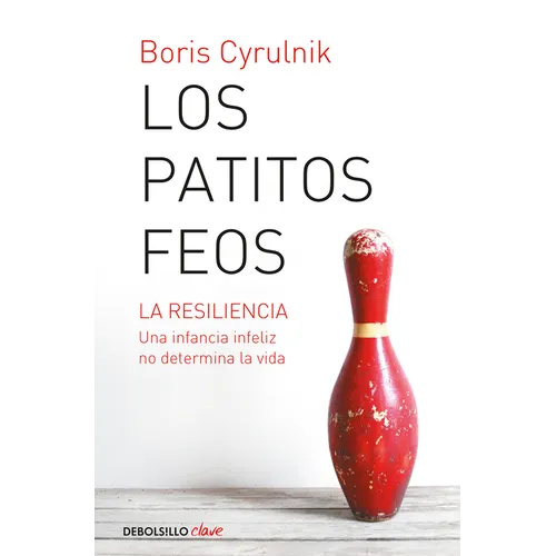 Los Patitos Feos. La Resiliencia: Una Infancia Infeliz No Determina La Vida / Ugly Ducklings - Paperback