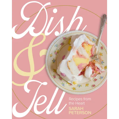 Dish and Tell: Recipes from the Heart - Paperback
