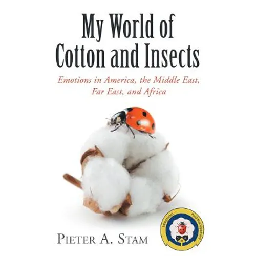My World of Cotton and Insects: Emotions in America, the Middle East, Far East, and Africa - Paperback