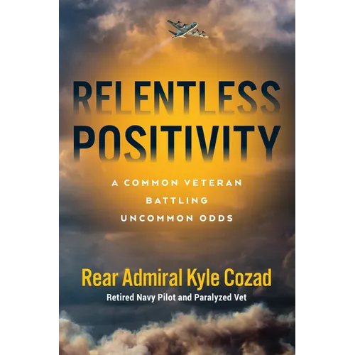 Relentless Positivity: A Common Veteran Battling Uncommon Odds - Hardcover
