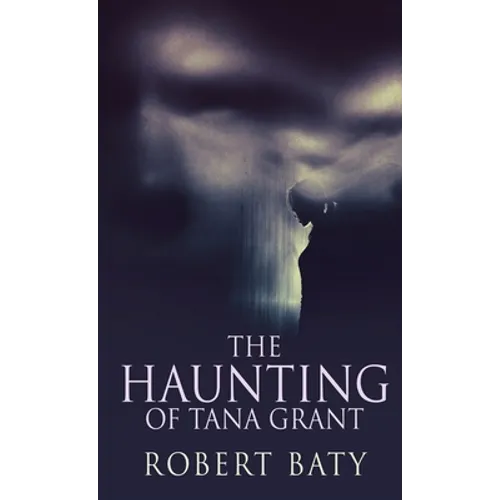 The Haunting Of Tana Grant - Hardcover