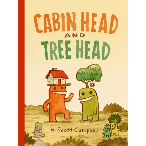 Cabin Head and Tree Head (Cabin Head and Tree Head, Book #1) - Hardcover
