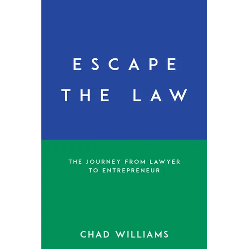 Escape the Law: The Journey from Lawyer to Entrepreneur - Paperback