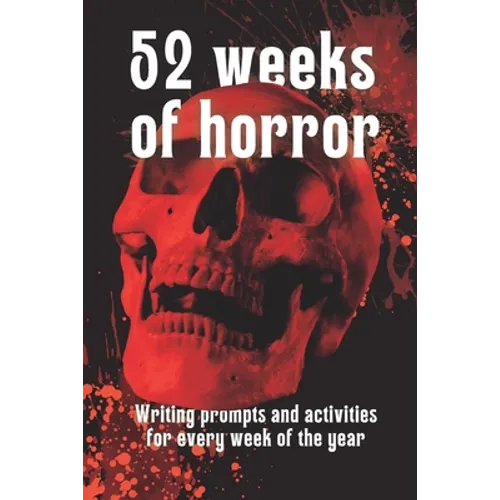 52 Weeks of Horror: Writing prompts and inspirational activities - Paperback