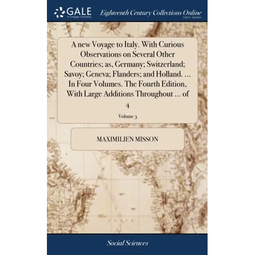A new Voyage to Italy. With Curious Observations on Several Other Countries; as, Germany; Switzerland; Savoy; Geneva; Flanders; and Holland. ... In Fo - Hardcover