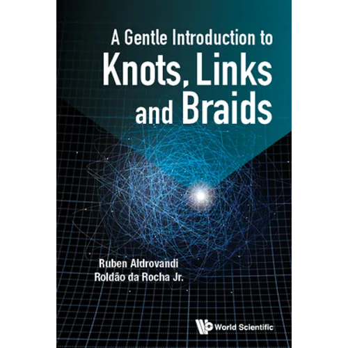 A Gentle Introduction to Knots, Links and Braids - Hardcover