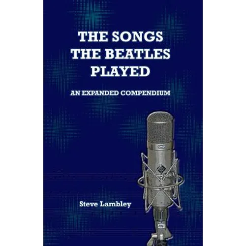 The Songs the Beatles Played: An Expanded Compendium - Paperback