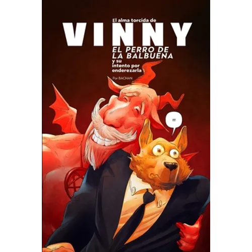 El Alma Torcida de Vinny, El Perro de la Balbuena: Y sus intentos por enderezarla - Paperback