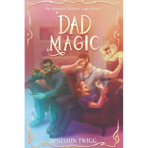 Dad Magic: The Monarch Children Saga: Book One: The Monarch Children Saga: Book one - Paperback