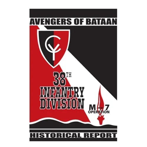Avengers of Bataan: 38th Infantry Division, Historical Report. - Hardcover