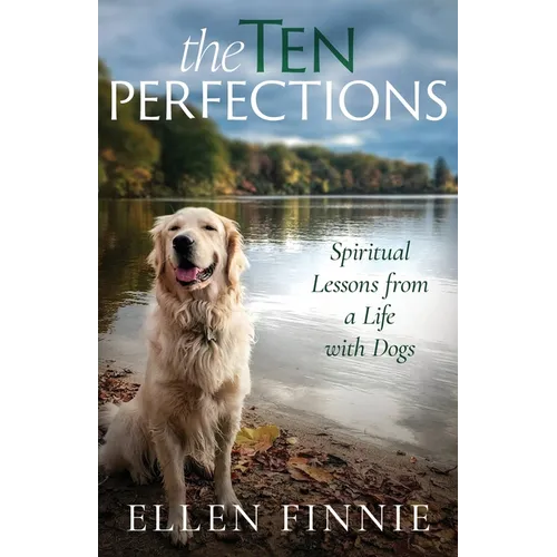 The Ten Perfections: Spiritual Lessons from a Life with Dogs - Paperback