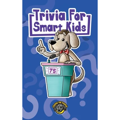 Trivia for Smart Kids: 300+ Questions about Sports, History, Food, Fairy Tales, and So Much More (Vol 1) - Hardcover